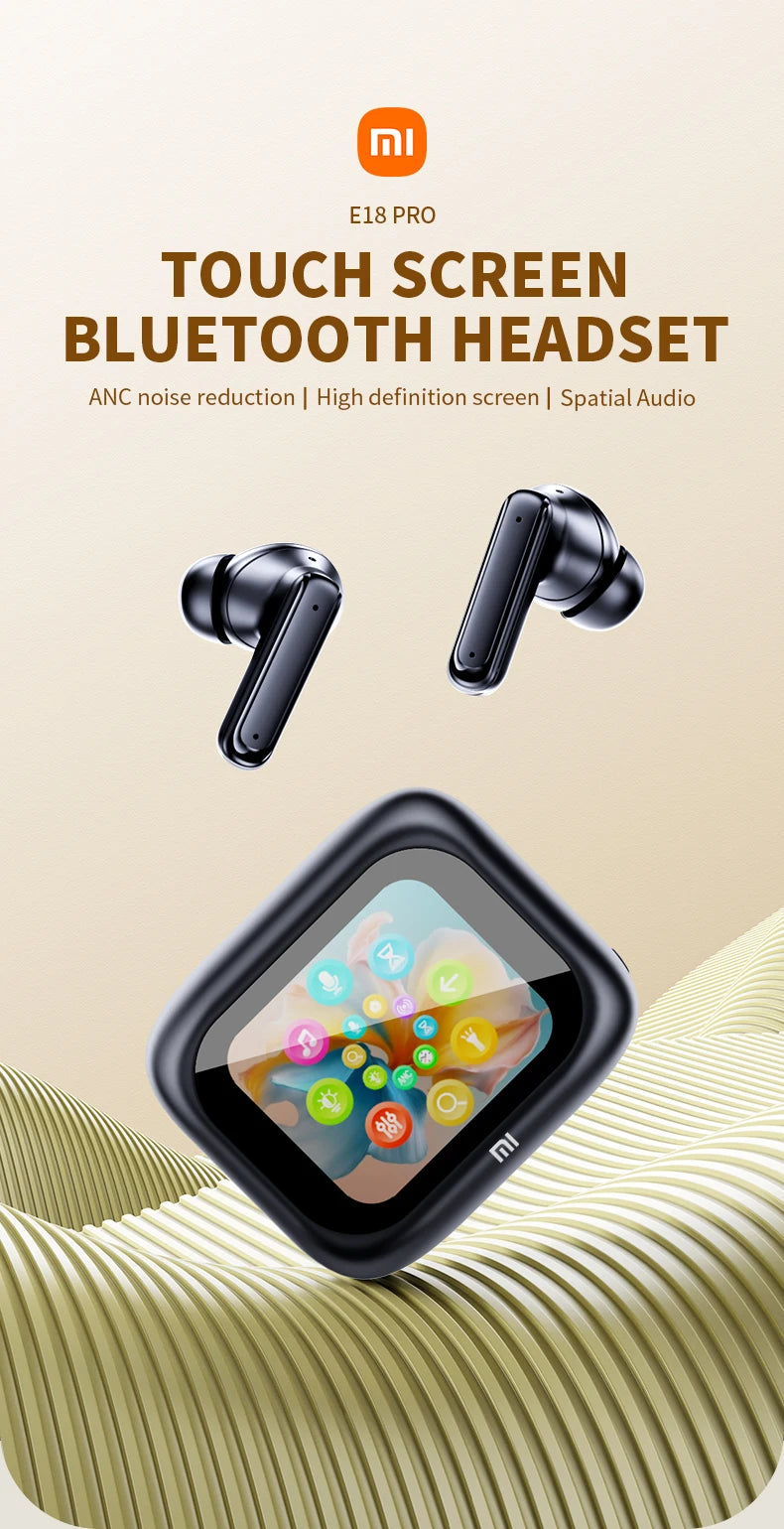 XIAOMI New Full In Touch Screen Headphone ANC E18 Pro Bluetooth5.4 Noise Cancelling Earphone Wireless InEar ENC Earbuds With Mic